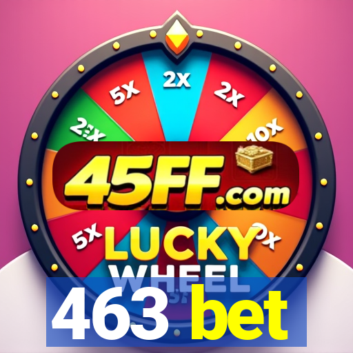463 bet